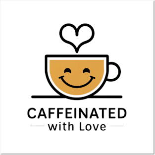 caffeinated with love Posters and Art